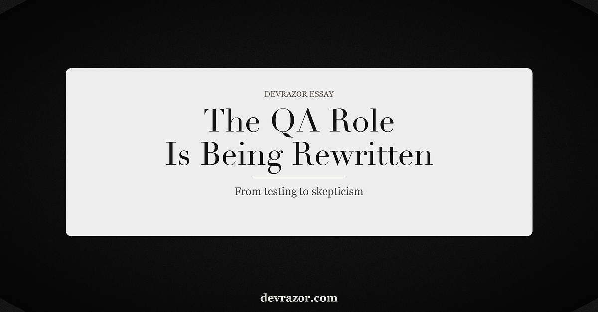 The QA Role Is Not Disappearing. It Is Becoming the Last Line of Defense.